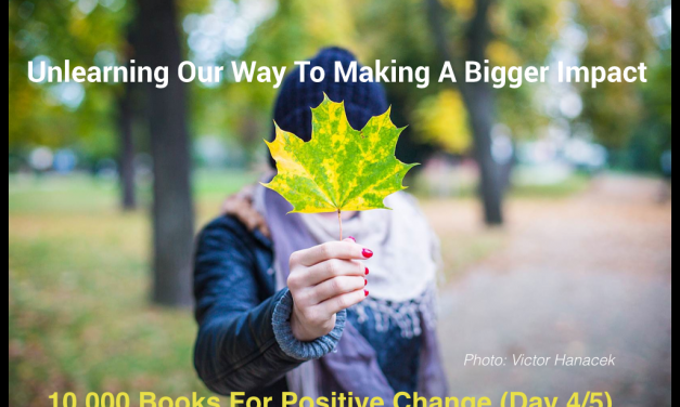 Unlearning Our Way To Making A Bigger Impact