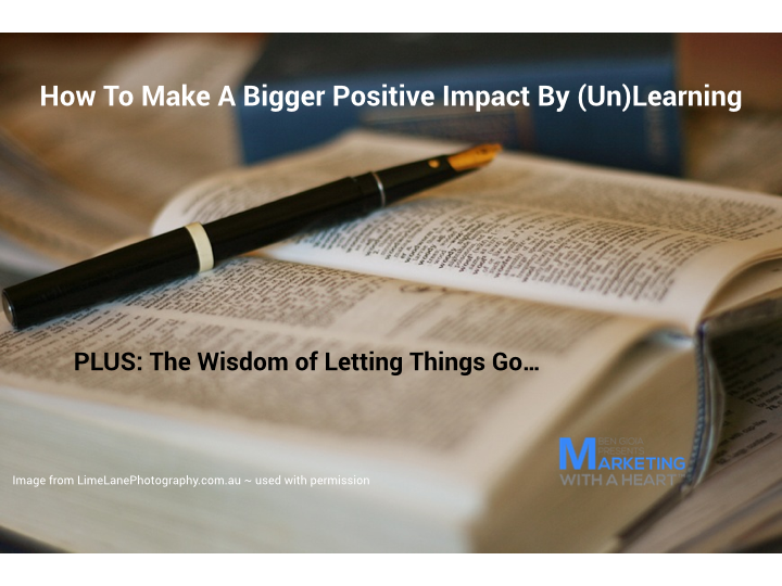 How To Make A Bigger Positive Impact By (Un)Learning