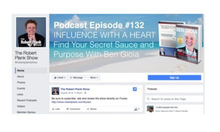 Purpose, Thought Leadership, and Your Secret Sauce: Interview by Robert Plank with Ben Gioia, Influence With A Heart