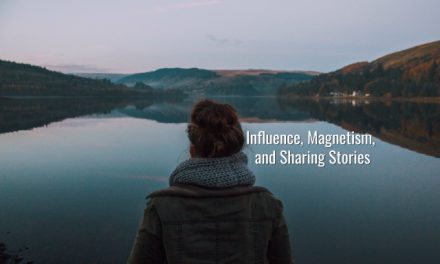 Influence, Magnetism, and Sharing Stories