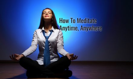 How To Meditate Anytime, Anywhere