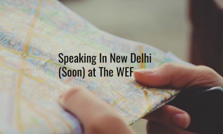 Speaking In New Delhi (Soon) at The WEF