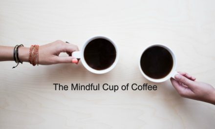 The Mindful Cup of Coffee