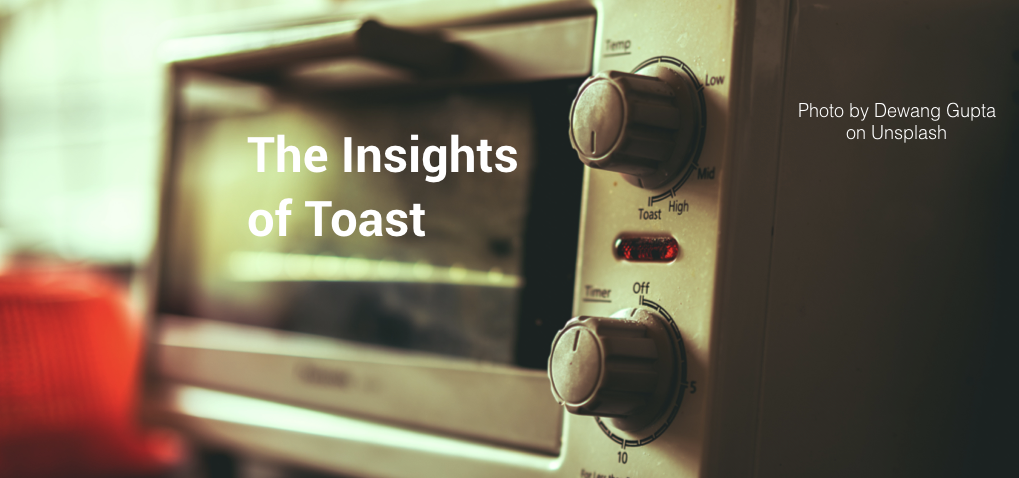 The Insights of Toast