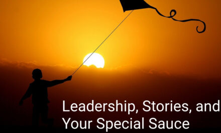 Leadership, Stories and Your Special Sauce